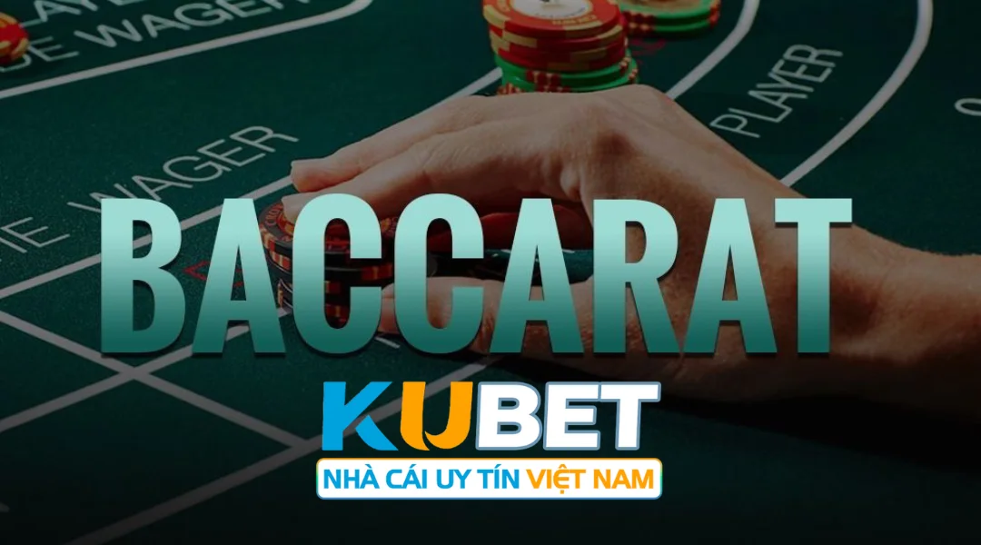 Baccarat tại nhà cái Kubet